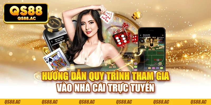 Hướng dẫn quy trình tham gia vào nhà cái trực tuyến