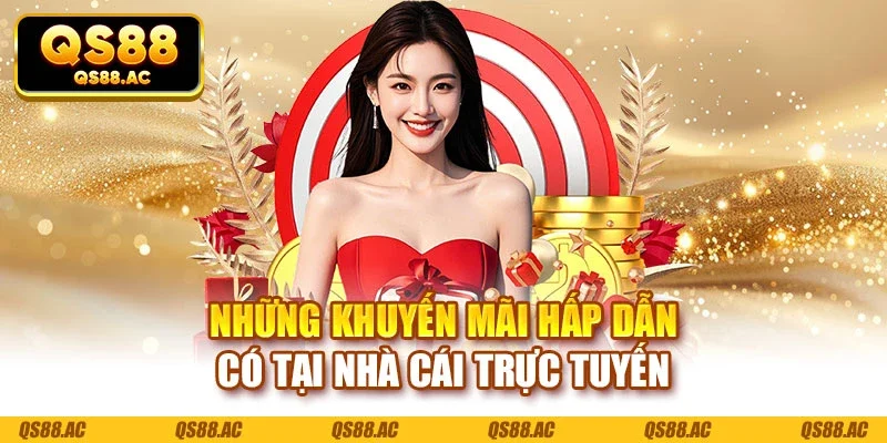 Những khuyến mãi hấp dẫn có tại nhà cái trực tuyến