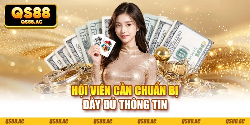Hội viên cần chuẩn bị đầy đủ thông tin