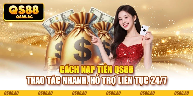 Cách nạp tiền QS88