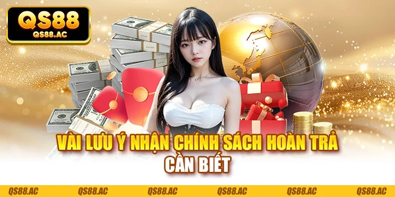 Vài lưu ý nhận chính sách hoàn trả cần biết