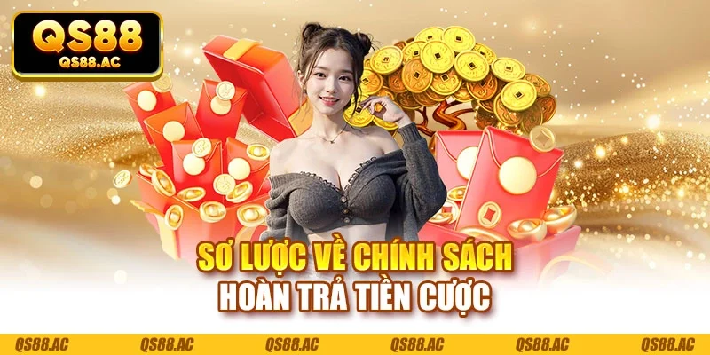 Sơ lược về chính sách hoàn trả tiền cược