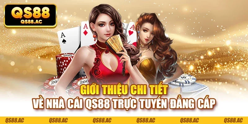 Giới thiệu chi tiết về nhà cái QS88 trực tuyến đẳng cấp