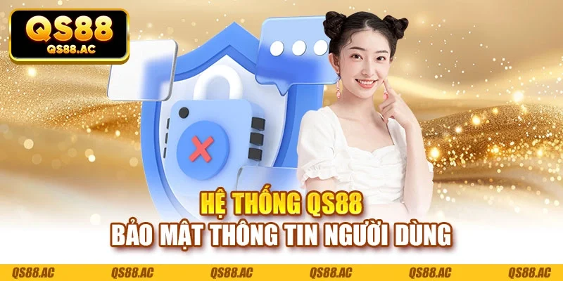 Hệ thống QS88 bảo mật thông tin người dùng