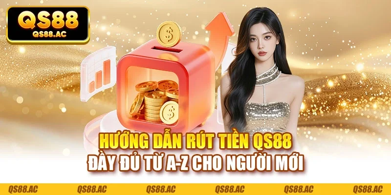 Hướng dẫn rút tiền QS88