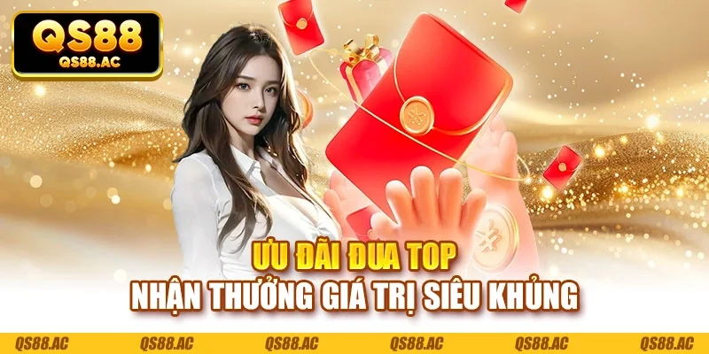 Ưu đãi đua top nhận thưởng giá trị siêu khủng