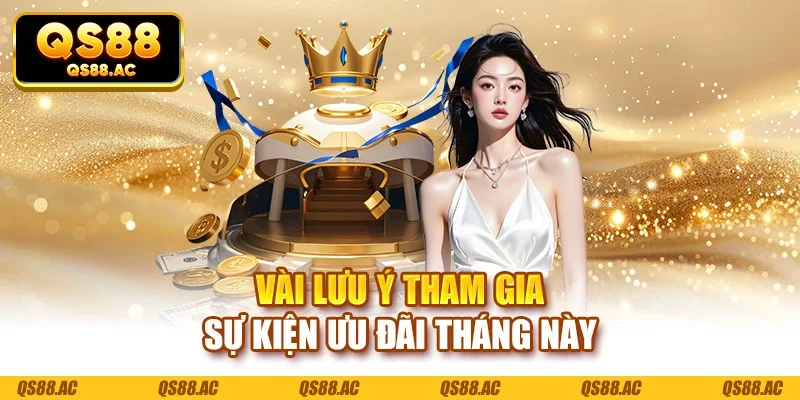 Vài lưu ý tham gia sự kiện ưu đãi tháng này
