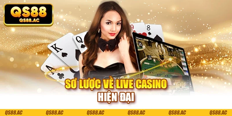 Sơ lược về live casino hiện đại